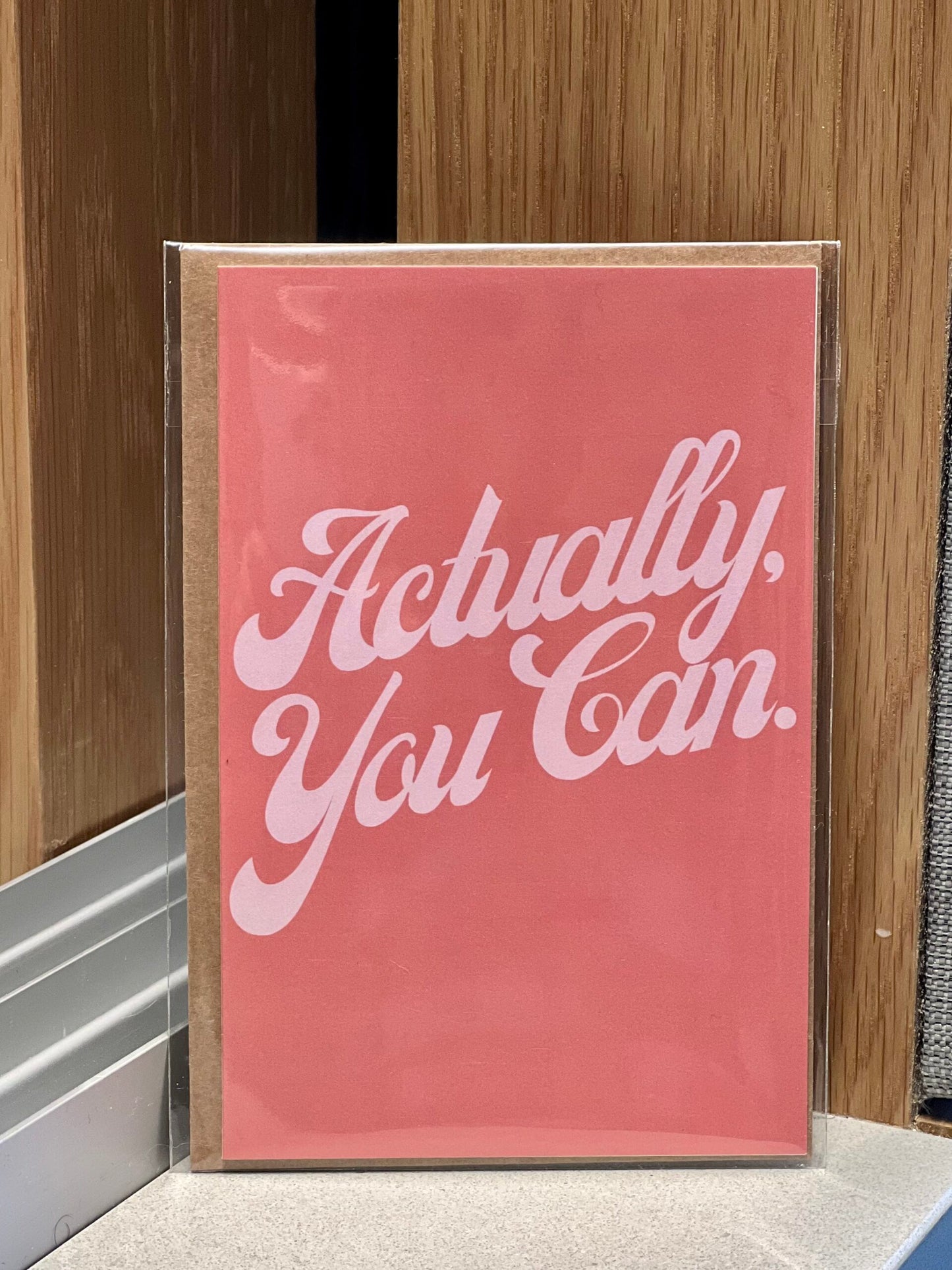 "Actually, You Can." GREETING CARD